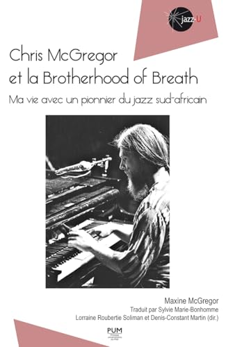 Chris McGregor et la Brotherhood of Breath: Ma vie avec un pionnier du jazz sud-africain Chris McGregor et la Brotherhood of Breath: Ma vie avec un pionnier du jazz sud-africain von PU MIDI