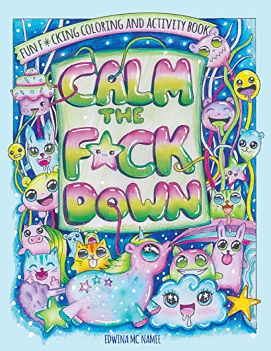 Calm The F*ck Down: Fun F*cking Coloring and Activity Book von CREATESPACE