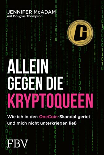 Allein gegen die Kryptoqueen: Wie ich in den OneCoin-Skandal geriet und mich nicht unterkriegen ließ von FinanzBuch Verlag