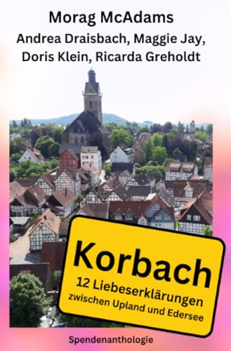 Korbach - 12 Liebeserklärungen zwischen Upland und Edersee von epubli