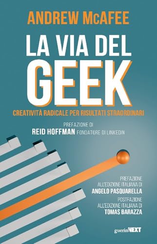 La via del geek. Creatività radicale per risultati straordinari La via del geek. Creatività radicale per risultati straordinari von Guerini Next
