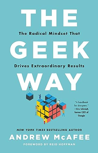 The Geek Way: The Radical Mindset that Drives Extraordinary Results