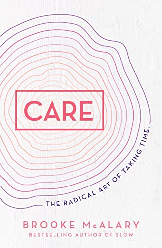 Care: The Radical Art of Taking Time von Allen & Unwin