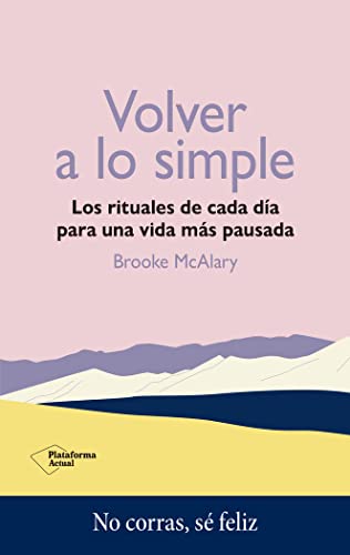 Volver a lo simple: Los rituales de cada día para una vida más pausada