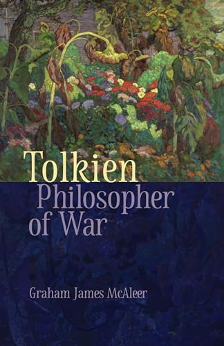 Tolkien, Philosopher of War von The Catholic University of America Press