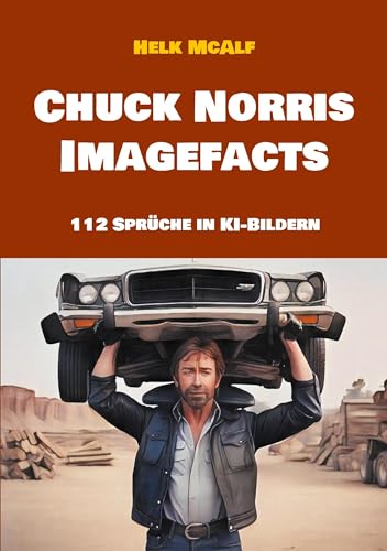 Chuck Norris Imagefacts: 112 Sprüche in KI-Bildern von BoD – Books on Demand