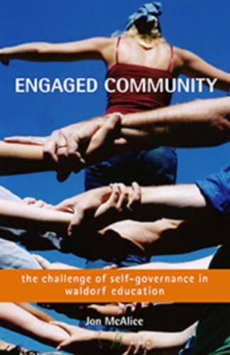 Engaged Community: The Challenge of Self-governance in Waldorf Schools: The Challenge of Self-Governance in Waldorf Education
