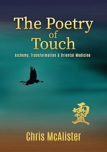 The Poetry of Touch: Alchemy, Transformation & Oriental Medicine von Fyrfalk Content Ab