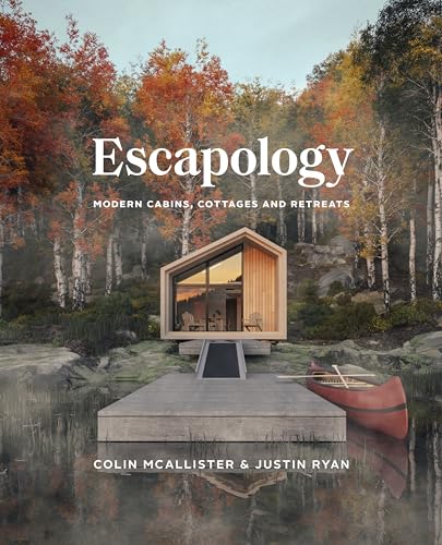Escapology: Modern Cabins, Cottages and Retreats von Figure 1 Publishing