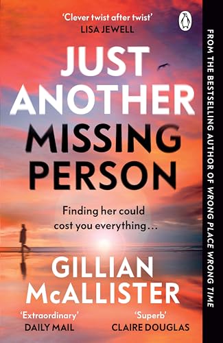 Just Another Missing Person: The gripping new thriller from the Sunday Times bestselling author Just Another Missing Person: The gripping new thriller from the Sunday Times bestselling author