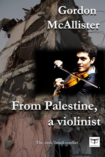 FROM PALESTINE A VIOLINIST: The árabe - israelí conflict