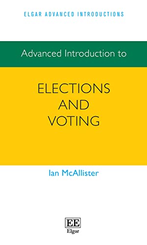 Advanced Introduction to Elections and Voting (Elgar Advanced Introductions)