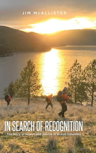 In Search of Recognition: The Story of Search and Rescue in British Columbia von Tellwell Talent