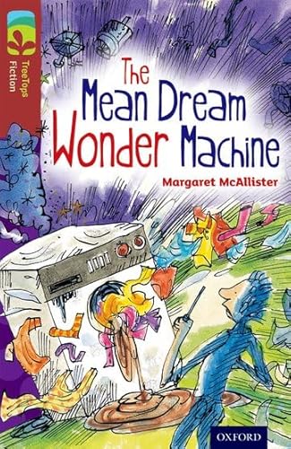 Oxford Reading Tree TreeTops Fiction: Level 15 More Pack A: The Mean Dream Wonder Machine von Oxford University Press