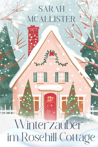 Winterzauber im Rosehill Cottage von Independently published