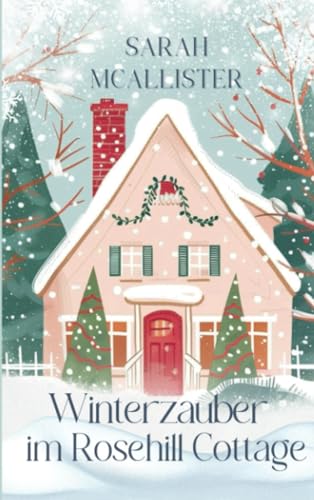 Winterzauber im Rosehill Cottage: DE von Bookmundo