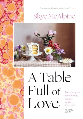 A table full of love: Recettes pour réconforter, séduire, célébrer & tout le reste von HACHETTE PRAT
