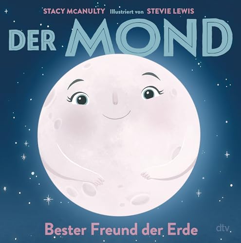 Der Mond – Bester Freund der Erde: Sachbilderbuch rund um unser Sonnensystem (Planeten-Bilderbuch-Reihe, Band 2) von dtv Verlagsgesellschaft mbH & Co. KG