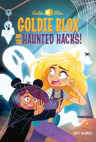 Goldie Blox and the Haunted Hacks! (Goldieblox) (Goldie Blox, 5, Band 5)