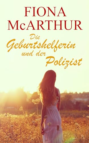 Die Geburtshelferin und der Polizist (Eine australische Outback-Romanze, Band 4) von Independently published
