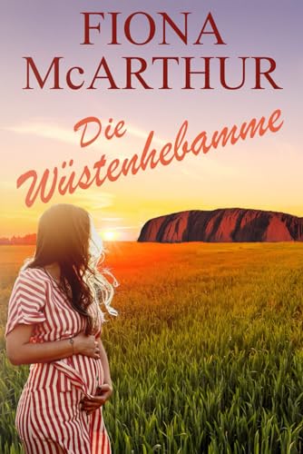 Die Wüstenhebamme (Eine australische Outback-Romanze, Band 1) von Independently published