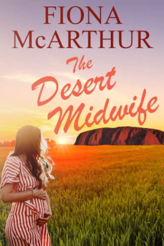 The Desert Midwife (Aussie Outback Medical Romance, Band 1) von Independently published