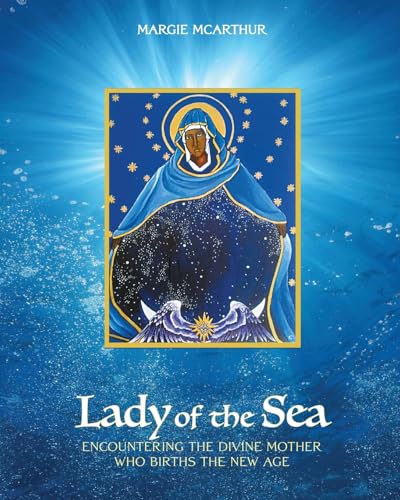 Lady of the Sea: Encountering the Divine Mother Who Births the New Age von Apocryphile Press
