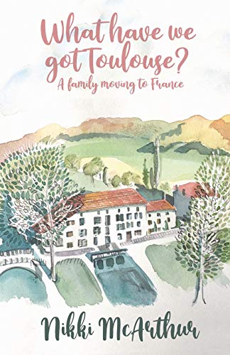 What have we got Toulouse: A family moving to France (A mother in France, Band 1)