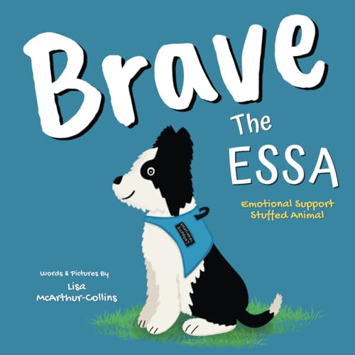 Brave The ESSA: A Story About An Emotional Support Stuffed Animal von Little Wings Publishing