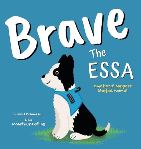 Brave The ESSA: A Story About An Emotional Support Stuffed Animal von Little Wings Publishing