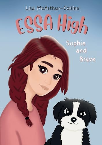 ESSA High: Sophie and Brave: A Book About Emotional Support Stuffed Animals for Kids with Autism, ADHD, and Anxiety: A Book About Emotional Support Stuffed Animals For Kids With Autism, ADHD, Anxiety von Little Wings Publishing