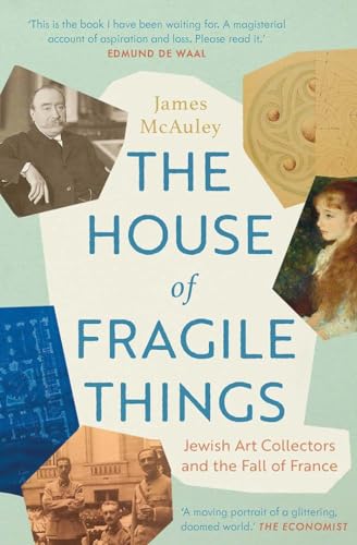 The House of Fragile Things: Jewish Art Collectors and the Fall of France von Yale University Press