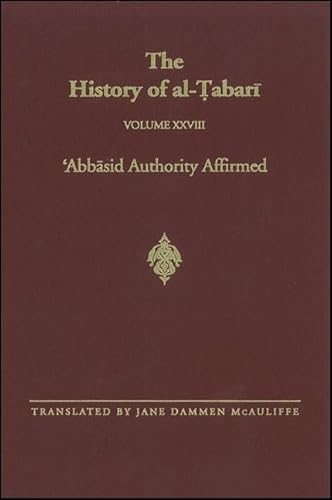 The History of al-Tabari Vol. 28: 'Abbasid Authority Affirmed: The Early Years of al-Mansur A.D. 753-763/A.H. 136-145 (SUNY series in Near Eastern Studies, Band 28)