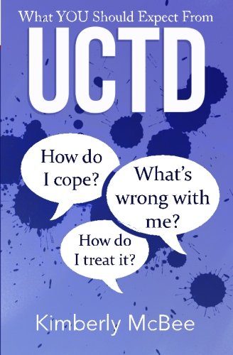 What You Should Expect From UCTD: Learning to Live with Undifferentiated Connective Tissue Disease (Better Health Series, Band 1) von CreateSpace Independent Publishing Platform