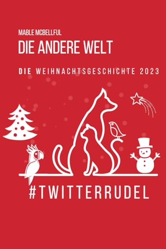 Die Twitterrudel Weihnachtsgeschichte 2023: Die andere Welt