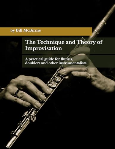 The Technique and Theory of Improvisation: A practical guide for flutists, doublers, and other instrumentalists von Library and Archives Canada