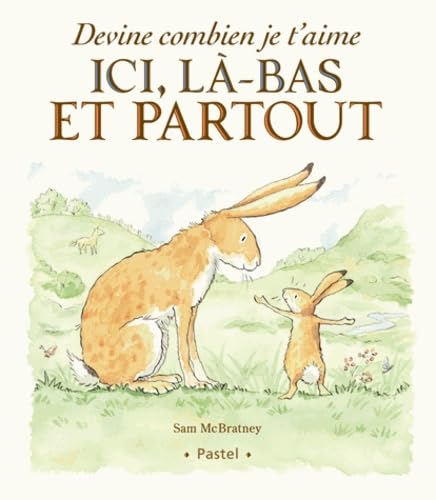 Devine combien je t'aime - Ici, là-bas et partout