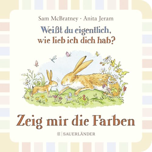 Weißt du eigentlich wie lieb ich dich hab? Zeig mir die Farben: Pappbilderbuch für Kinder ab 2 Jahren │ in einfacher Sprache die ersten Farben kennenlernen