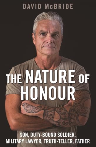 The Nature of Honour: Son, Duty-bound Soldier, Military Lawyer, Truth-teller, Father von Viking Australia