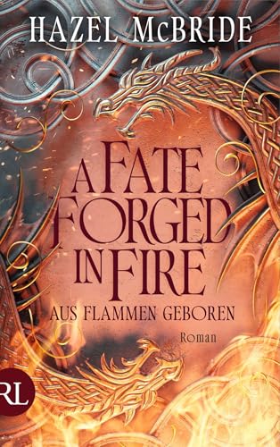 A Fate Forged in Fire – Aus Flammen geboren: Epische Romantasy inspiriert von schottischer Mythologie | Gestalteter Buchschnitt exklusiv in der 1. Auflage