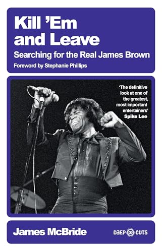 Kill 'Em and Leave: Searching for the Real James Brown Kill 'Em and Leave: Searching for the Real James Brown von White Rabbit
