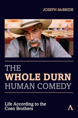 The Whole Durn Human Comedy: Life According to the Coen Brothers (Anthem Film and Culture)