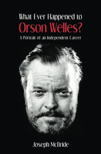 What Ever Happened to Orson Welles?: A Portrait of an Independent Career von The University Press of Kentucky