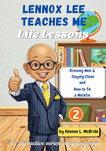 Lennox Lee Teaches Me - Volume 2: Dressing Well & Staying Clean and How to Tie a Necktie von Independently published