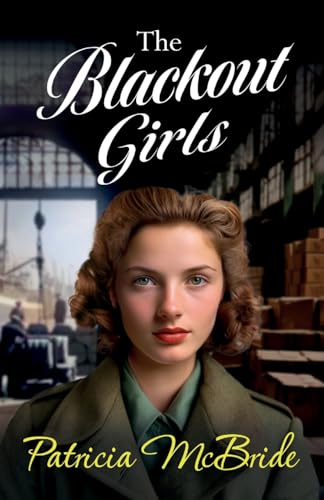 The Blackout Girls: A heartbreaking, emotional wartime saga series from Patricia McBride for 2024 (The Lily Baker Series, 4) von Boldwood Books
