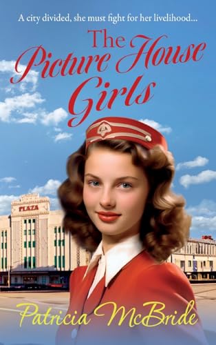 The Picture House Girls: A beautiful, heartwarming wartime saga series from Patricia McBride for 2024 (The Lily Baker Series, 1) von Boldwood Books Ltd