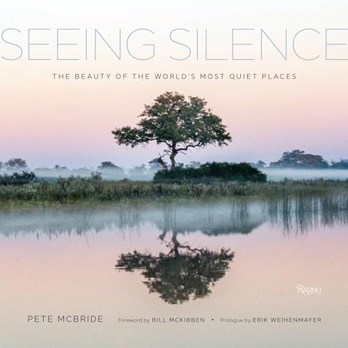 Seeing Silence: The Beauty of the World’s Most Quiet Places von Rizzoli