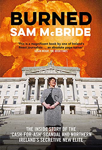 Burned: The Inside Story of the 'Cash-for-Ash' Scandal and Northern Ireland's Secretive New Elite von Irish Academic Press
