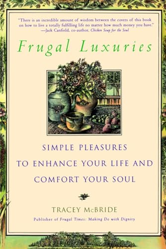 Frugal Luxuries: Simple Pleasures to Enhance Your Life and Comfort Your Soul