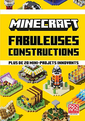 Minecraft - Fabuleuses constructions: Plus de 20 mini-projets innovants